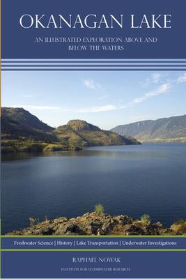 Okanagan Lake An Illustrated Exploration Above and Below the Waters